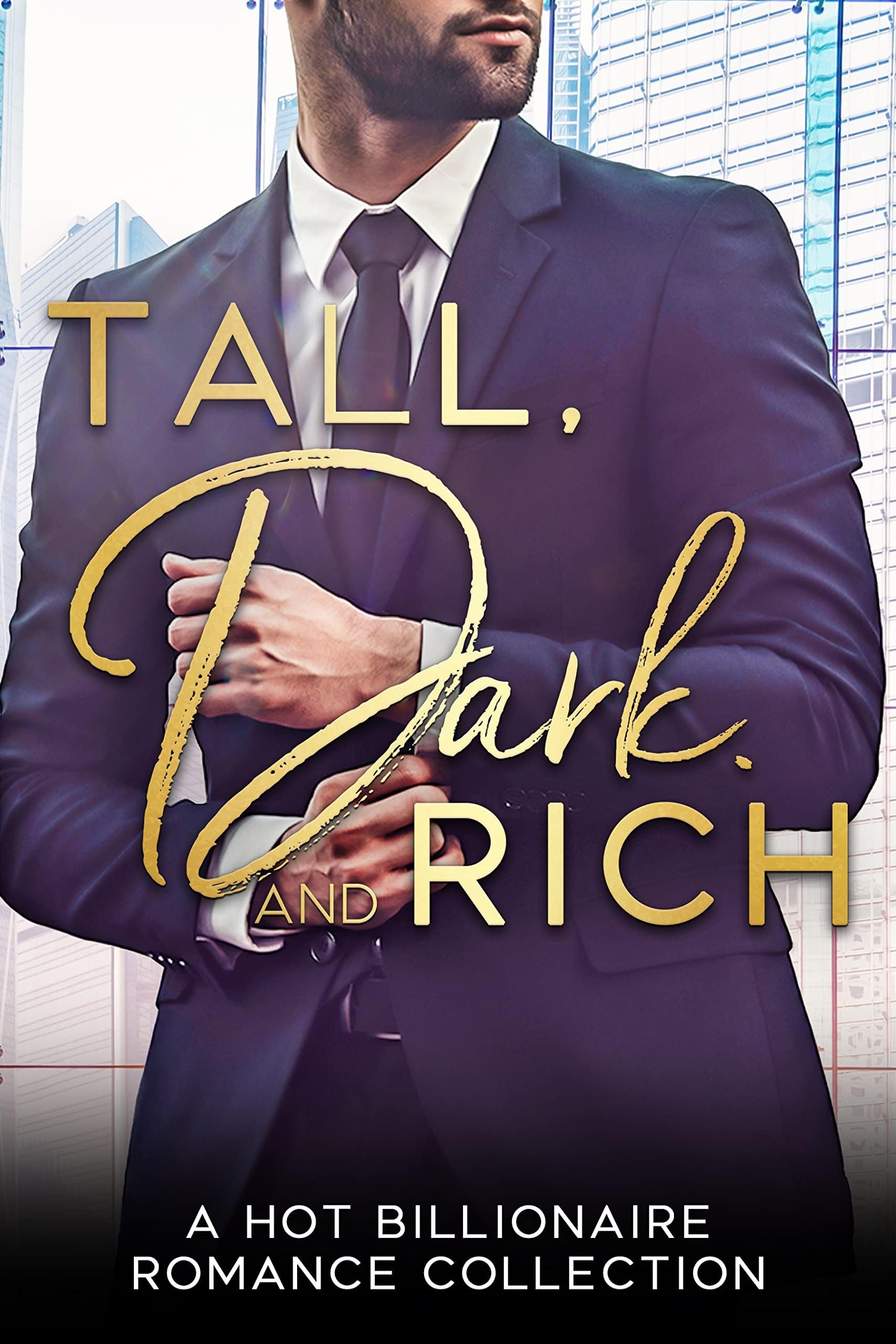 Tall, Dark and Rich: A Limited Edition Collection of Billionaire Romances (Romance Collections Limited Editions Book 5) Cover